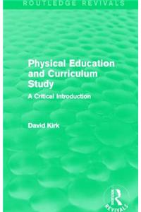 Physical Education and Curriculum Study (Routledge Revivals)