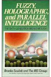 Fuzzy, Holographic and Parallel Intelligence: The Sixth Generation Breakthrough