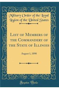 List of Members of the Commandery of the State of Illinois: August 1, 1890 (Classic Reprint)