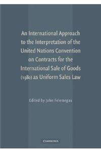 International Approach to the Interpretation of the United Nations Convention on Contracts for the International Sale of Goods (1980) as Uniform Sales Law