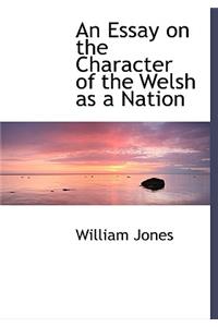 An Essay on the Character of the Welsh as a Nation