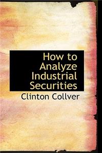How to Analyze Industrial Securities