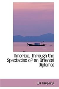 America, Through the Spectacles of an Oriental Diplomat