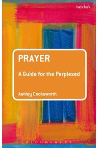 Prayer: A Guide for the Perplexed