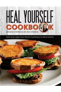 Heal Yourself Cookbook: Grain Free, Sugar Free, Hassle Free Recipes for Busy Families
