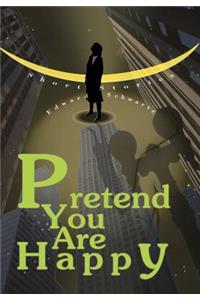 Pretend You Are Happy