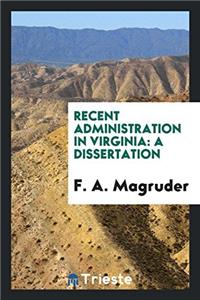Recent administration in Virginia: a dissertation