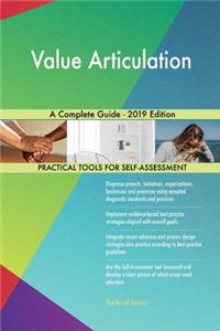 Value Articulation A Complete Guide - 2019 Edition