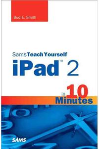 Sams Teach Yourself iPad 2 in 10 Minutes