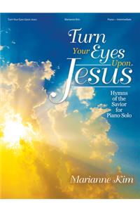 Turn Your Eyes Upon Jesus