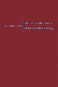 Statistical Mechanics of Irreversible Change