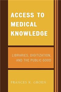 Access to Medical Knowledge: Libraries, Digitization, and the Public Good