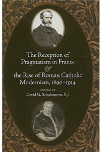 The Reception of Pragmatism in France and the Rise of Roman Catholic Modernism, 1890-1914