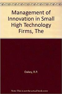 Management of Innovation in Small High Technology Firms