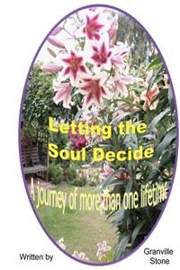 Letting the Soul Decide: A journey of more than one lifetime