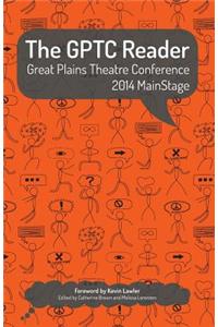 Gptc Reader: Great Plains Theatre Conference 2014 Mainstage