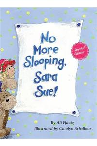 No More Slooping, Sara Sue!