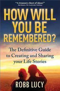 How Will You Be Remembered?