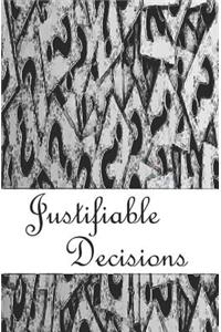 Justifiable Decisions