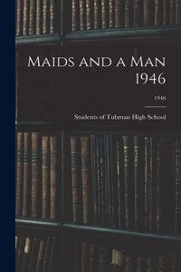 Maids and a Man 1946; 1946