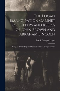 Logan Emancipation Cabinet of Letters and Relics of John Brown and Abraham Lincoln