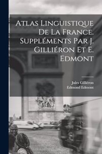 Atlas linguistique de la France. Suppléments par J. Gilliéron et E. Edmont