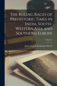 Ruling Races of Prehistoric Times in India, South-western Asia and Southern Europe; Volume 2