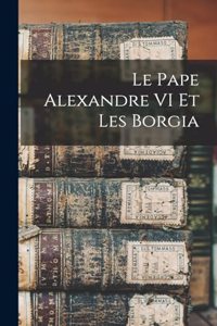 Pape Alexandre VI Et Les Borgia