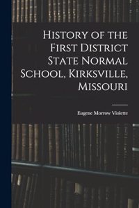 History of the First District State Normal School, Kirksville, Missouri