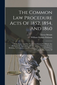 Common Law Procedure Acts Of 1852, 1854, And 1860
