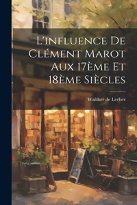 L'influence de Clément Marot aux 17ème et 18ème Siècles