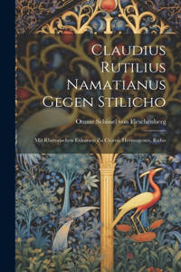 Claudius Rutilius Namatianus gegen Stilicho; mit rhetorischen Exkursen zu Cicero, Hermogenes, Rufus