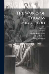 Works of Thomas Middleton; Volume 1