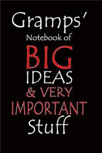 Gramps' Notebook of Big Ideas & Very Important Stuff: Notebook composition journal - Ideal Gift for Father's Day/ Birthday/ Christmas/ Anniversary - Lined Paper 6 x 9