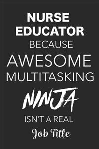 Nurse Educator Because Awesome Multitasking Ninja Isn't A Real Job Title