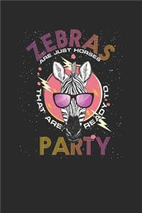 Zebras Are Just Horses That Are Ready To Party