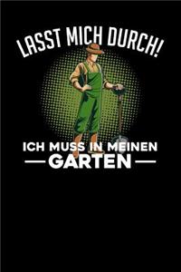 Lasst mich durch! Ich muss in meinen Garten