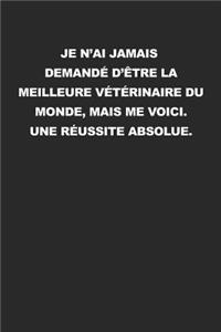 Je N'ai Jamais Demandé D'être La Meilleure Vétérinaire Du Monde, Mais Me Voici. Une Réussite Absolue