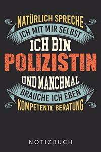 Ich bin Polizistin Und Manchmal Brauche Ich Eben Kompetente Beratung: DIN A5 Dotted Punkteraster Heft für jede Polizistin - Notizbuch Tagebuch Planer Polizei Polizist - Notiz Buch Geschenk Journal Polizistin Notebook