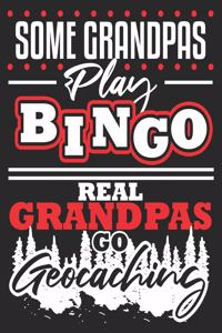 Some Grandpas Play Bingo Real Grandpas Go Geocaching