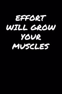 Effort Will Grow Your Muscles