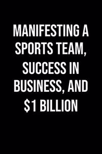 Manifesting A Sports Team Success In Business And 1 Billion