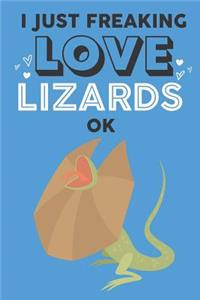 I Just Freaking Love Lizard Ok