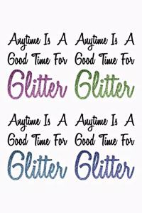Anytime Is A Good Time For Glitter
