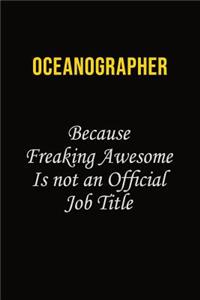 Oceanographer Because Freaking Awesome Is Not An Official Job Title