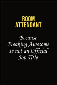 Room Attendant Because Freaking Awesome Is Not An Official Job Title