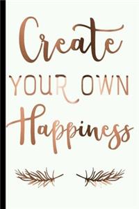 Create Your Own Happiness