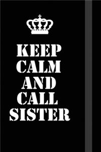 Keep Calm And Call Sister