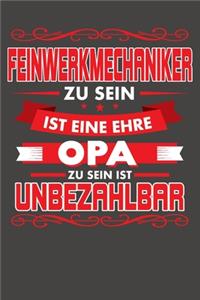 Feinwerkmechaniker Zu Sein Ist Eine Ehre - Opa Zu Sein Ist Unbezahlbar