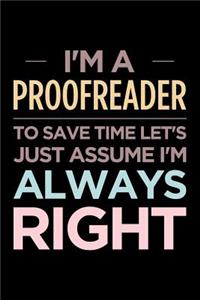 I'm a Proofreader, to Save Time Let's Just Assume I'm Always Right